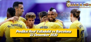 Prediksi Real Valladolid vs Barcelona 23 Desember 2020