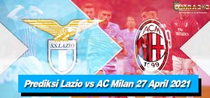 Prediksi Lazio vs AC Milan 27 April 2021